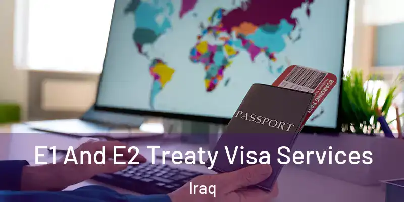  E1 And E2 Treaty Visa Services Iraq