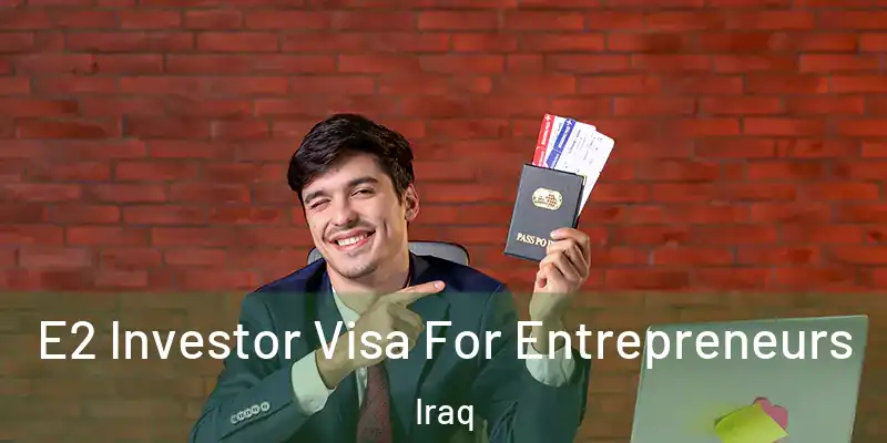  E2 Investor Visa For Entrepreneurs Iraq
