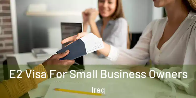  E2 Visa For Small Business Owners Iraq