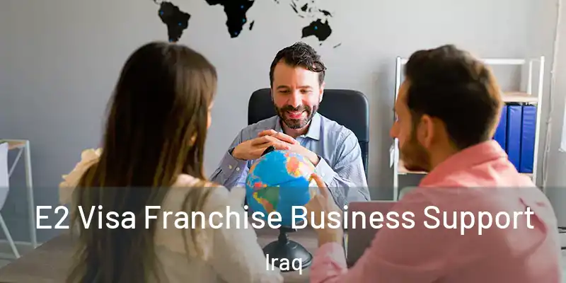  E2 Visa Franchise Business Support Iraq