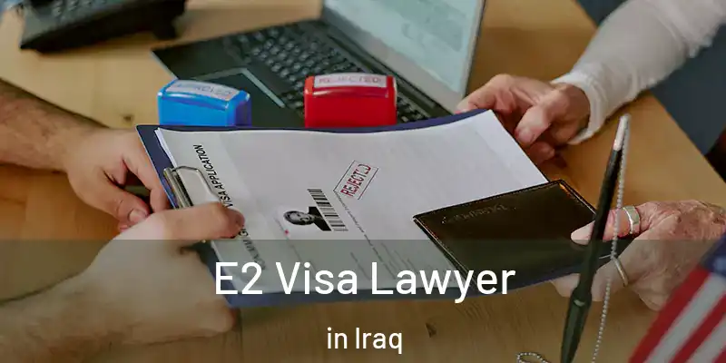  E2 Visa Lawyer in Iraq