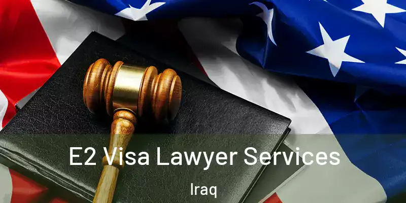  E2 Visa Lawyer Services Iraq