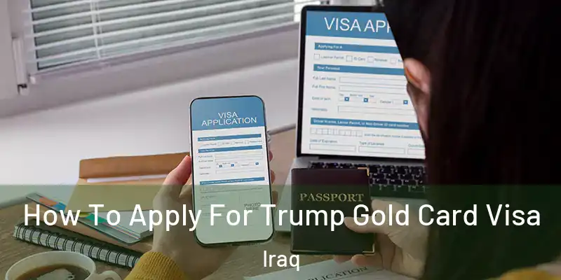  How To Apply For Trump Gold Card Visa Iraq