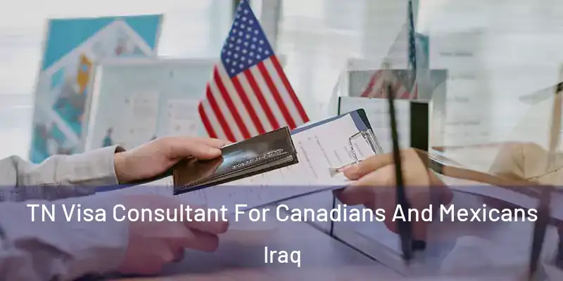  TN Visa Consultant For Canadians And Mexicans Iraq