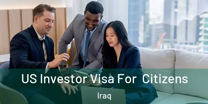  US Investor Visa For Citizens Iraq